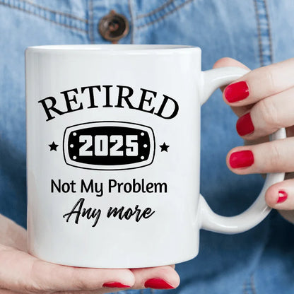 [Tazza per la pensione divertente] Tazza da caffè divertente in pensione 2025 - Tazza isolata "Non è più il mio problema". |   Regali vivaci bianchi per la pensione