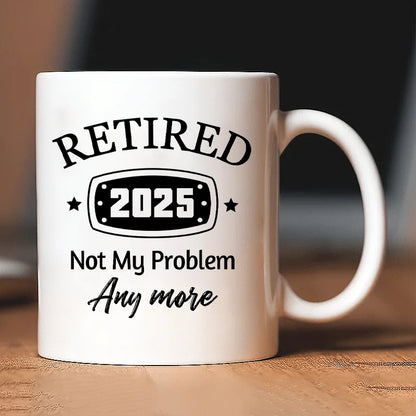 [Tazza per la pensione divertente] Tazza da caffè divertente in pensione 2025 - Tazza isolata "Non è più il mio problema". |   Regali vivaci bianchi per la pensione